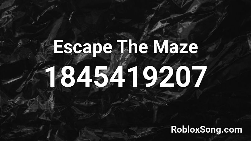 Escape The Maze Roblox ID