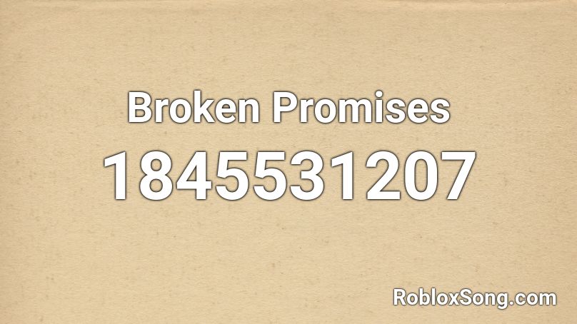 Broken Promises Roblox ID