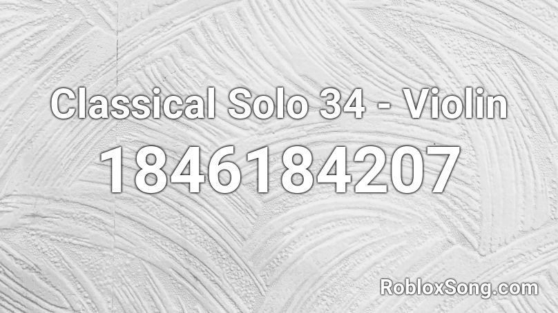 Classical Solo 34 - Violin Roblox ID