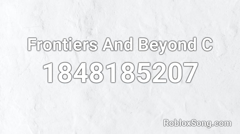 Frontiers And Beyond C Roblox ID