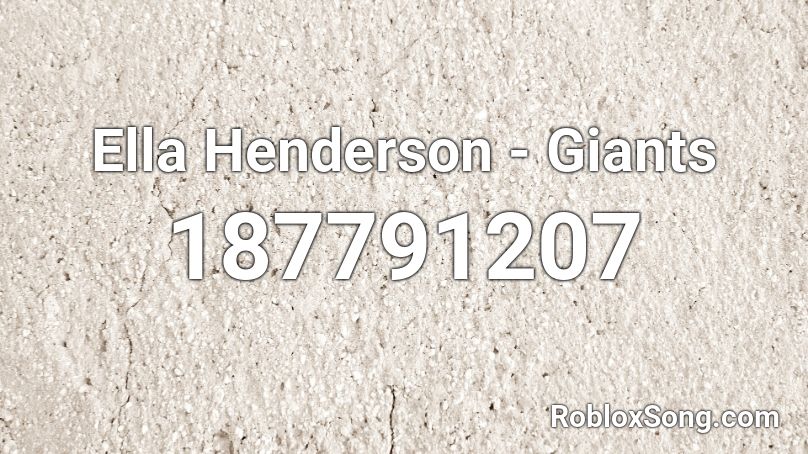 Ella Henderson - Giants Roblox ID