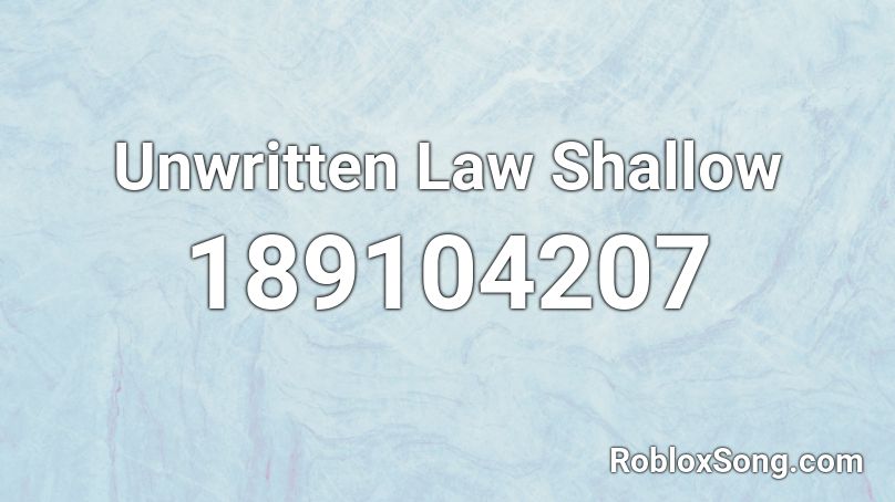 Unwritten Law Shallow Roblox ID