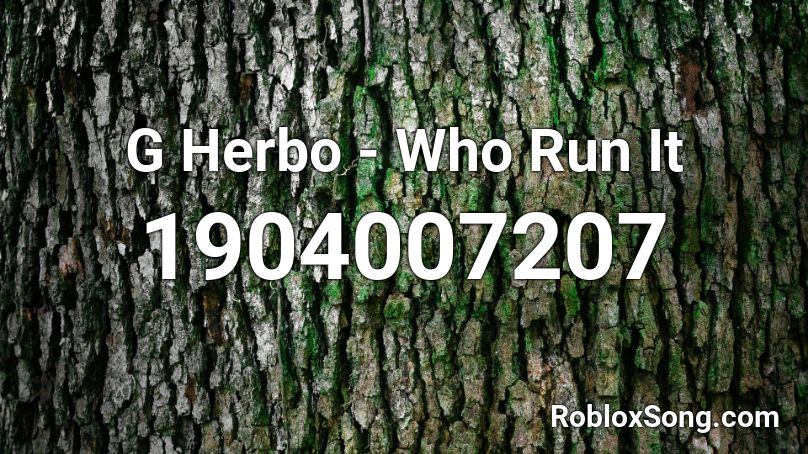 G Herbo - Who Run It Roblox ID