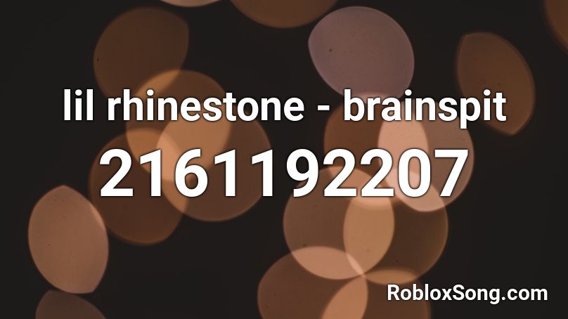 lil rhinestone - brainspit Roblox ID