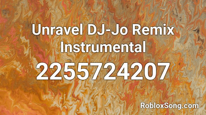 Unravel DJ-Jo Remix Instrumental Roblox ID