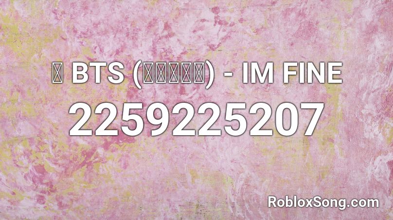 Bts 방탄소년단 Im Fine Roblox Id Roblox Music Codes - bts best of me roblox id