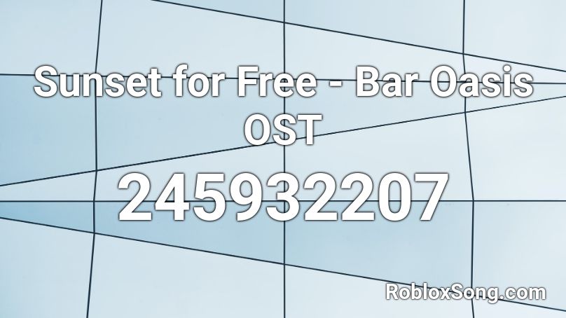 Sunset for Free - Bar Oasis OST Roblox ID