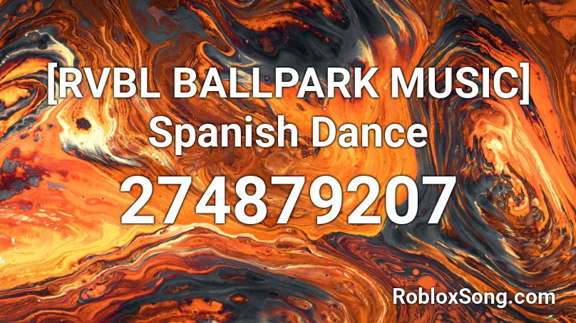 [RVBL BALLPARK MUSIC] Spanish Dance Roblox ID