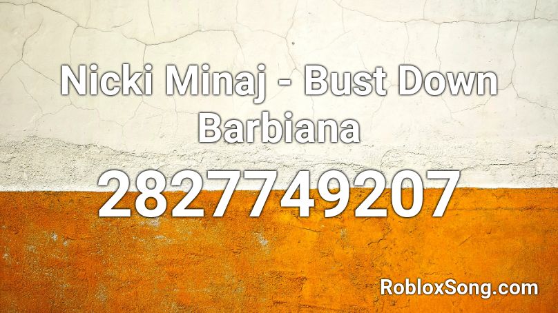 Nicki Minaj Bust Down Barbiana Roblox Id Roblox Music Codes - nicki minaj roblox song codes