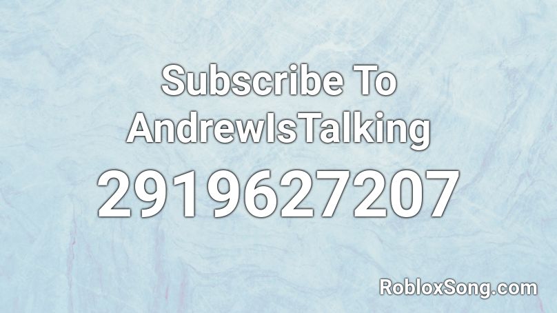 Subscribe To AndrewIsTalking Roblox ID