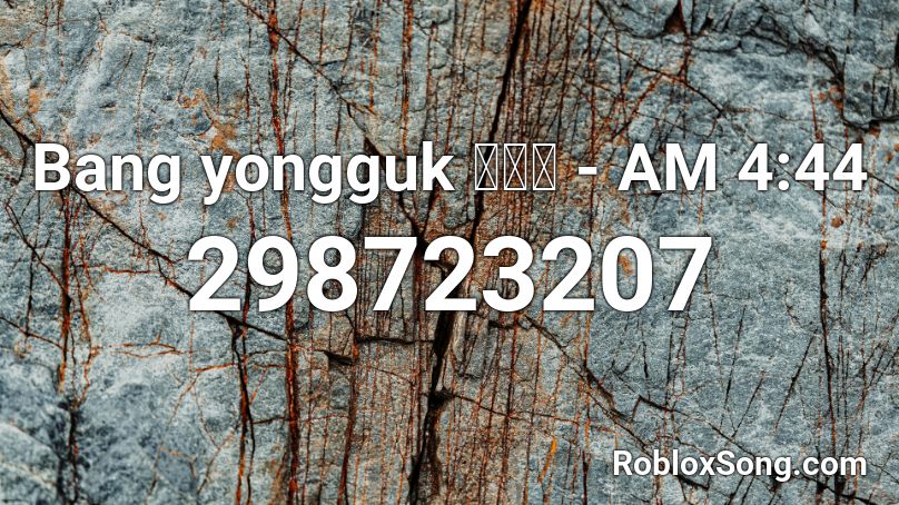 Bang yongguk 방용국 - AM 4:44 Roblox ID