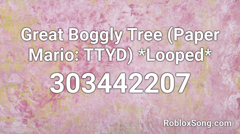 Great Boggly Tree (Paper Mario: TTYD) *Looped* Roblox ID