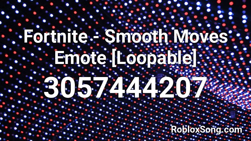 Fortnite - Smooth Moves Emote [Loopable] Roblox ID