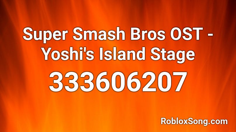 Super Smash Bros OST - Yoshi's Island Stage Roblox ID