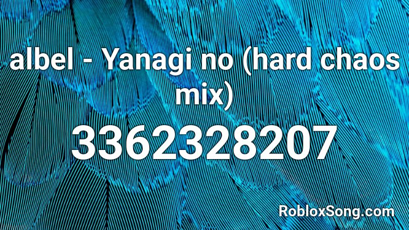 albel - Yanagi no (hard chaos mix) Roblox ID