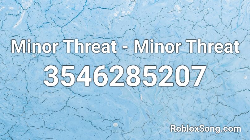 Minor Threat - Minor Threat Roblox ID