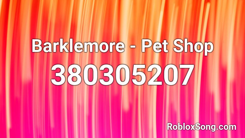 Barklemore - Pet Shop Roblox ID