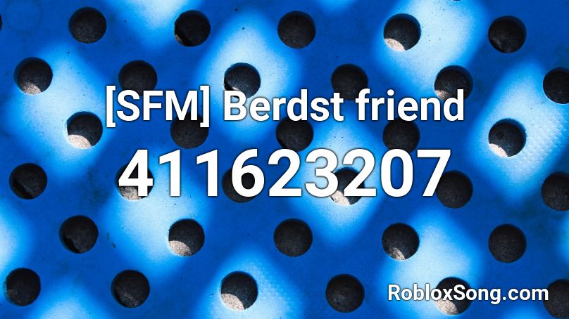 [SFM] Berdst friend Roblox ID