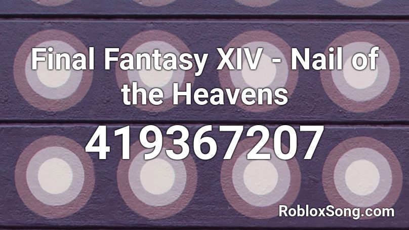 Final Fantasy XIV -  Nail of the Heavens Roblox ID