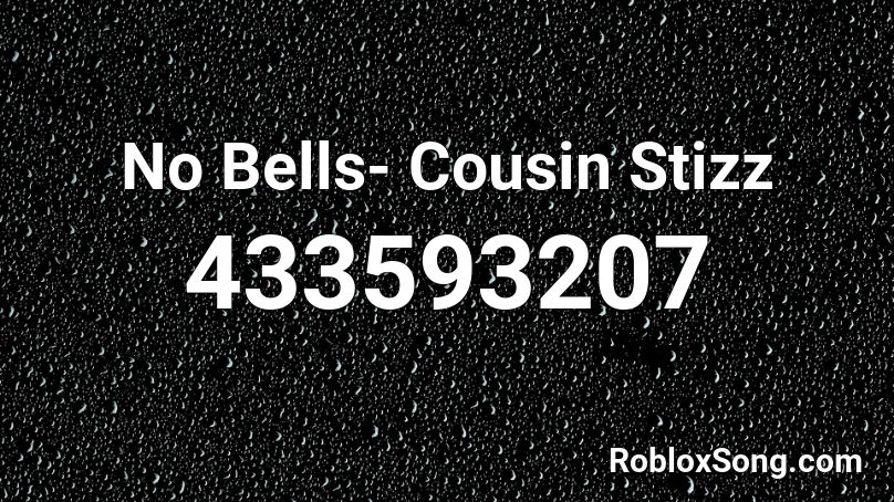 No Bells- Cousin Stizz  Roblox ID