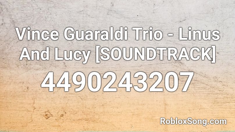Vince Guaraldi Trio - Linus And Lucy [SOUNDTRACK] Roblox ID