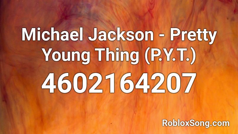 Michael Jackson - Pretty Young Thing (P.Y.T.) Roblox ID