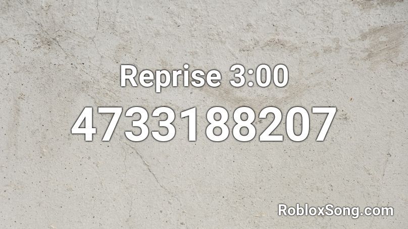 Reprise 3 00 Roblox Id Roblox Music Codes - 3 00 roblox