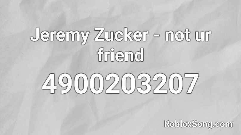 Jeremy Zucker - not ur friend Roblox ID