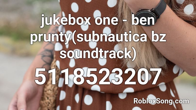 jukebox one - ben prunty(subnautica bz soundtrack) Roblox ID