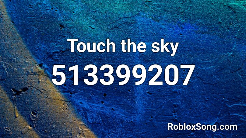 Touch the sky Roblox ID