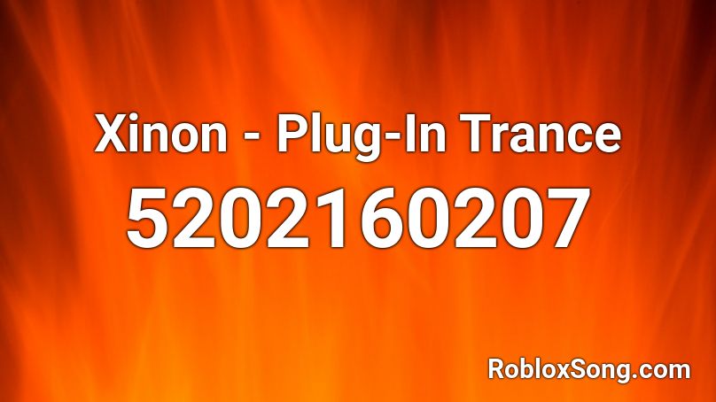 Xinon - Plug-In Trance Roblox ID
