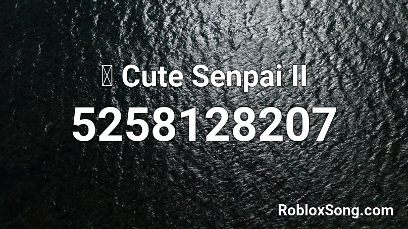 爱 Cute Senpai II Roblox ID