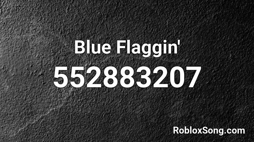 Blue Flaggin' Roblox ID