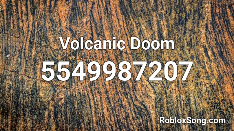 Volcanic Doom Roblox ID