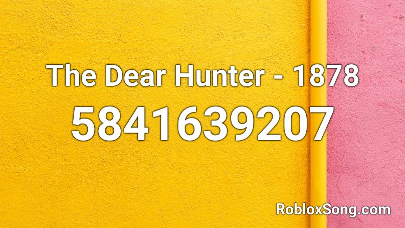 The Dear Hunter - 1878 Roblox ID