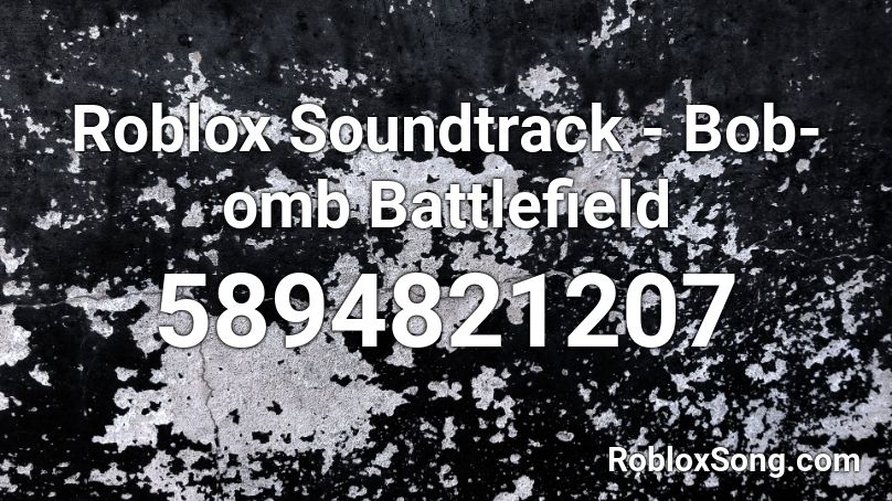 Roblox Soundtrack - Bob-omb Battlefield Roblox ID