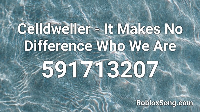 Celldweller - It Makes No Difference Who We Are  Roblox ID