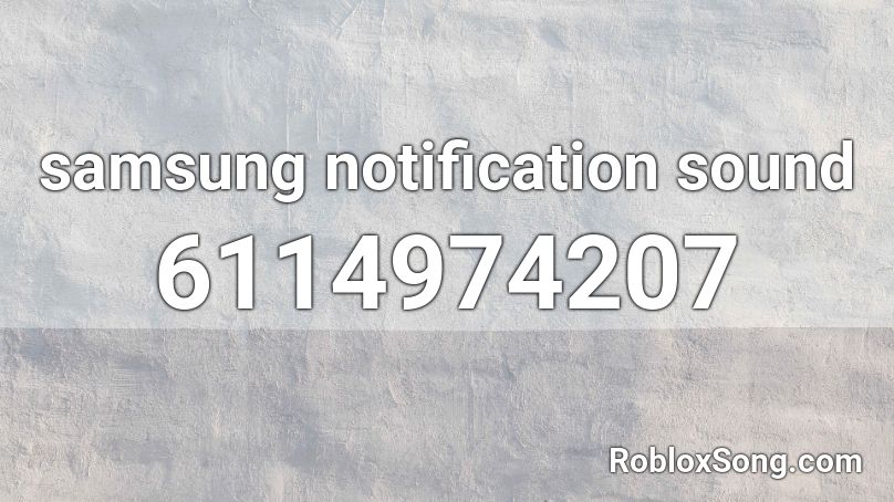 samsung notification sound Roblox ID