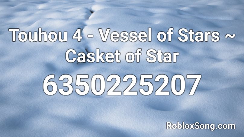 Touhou 4 - Vessel of Stars ~ Casket of Star Roblox ID