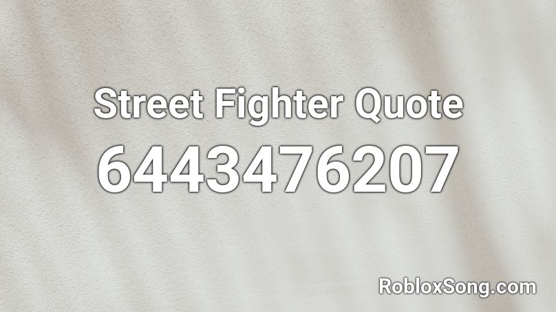 Street Fighter Quote Roblox ID