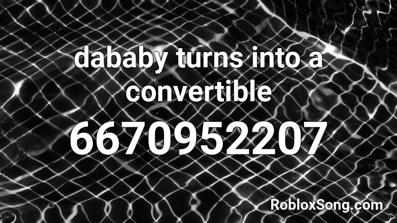 dababy turns into a convertible Roblox ID