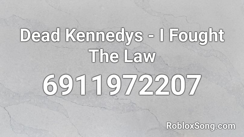 Dead Kennedys - I Fought The Law Roblox ID