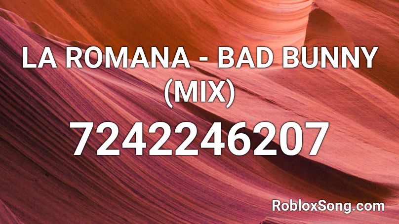 LA ROMANA - BAD BUNNY (MIX) Roblox ID