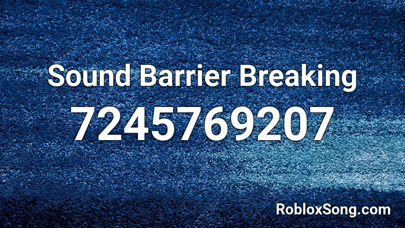 Sound Barrier Breaking Roblox ID