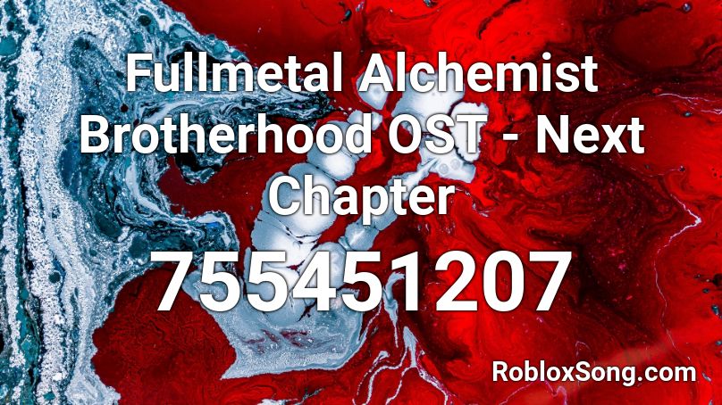 Fullmetal Alchemist Brotherhood OST - Next Chapter Roblox ID
