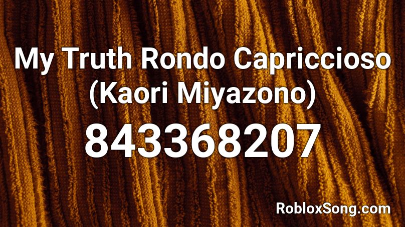 My Truth Rondo Capriccioso (Kaori Miyazono) Roblox ID