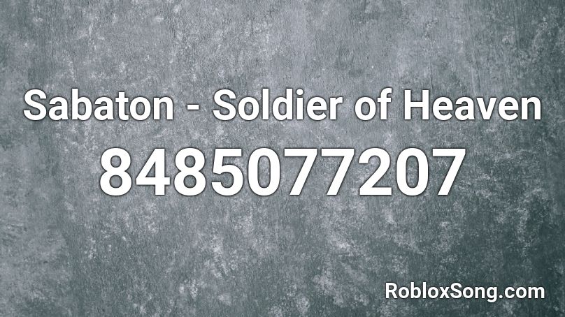 Sabaton - Soldier of Heaven Roblox ID