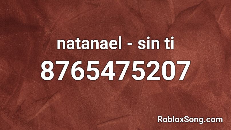 natanael - sin ti Roblox ID