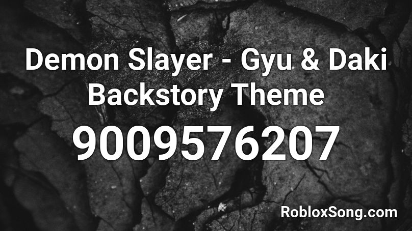 Kimetsu No Yaiba - Gyu & Daki Backstory Theme Roblox ID