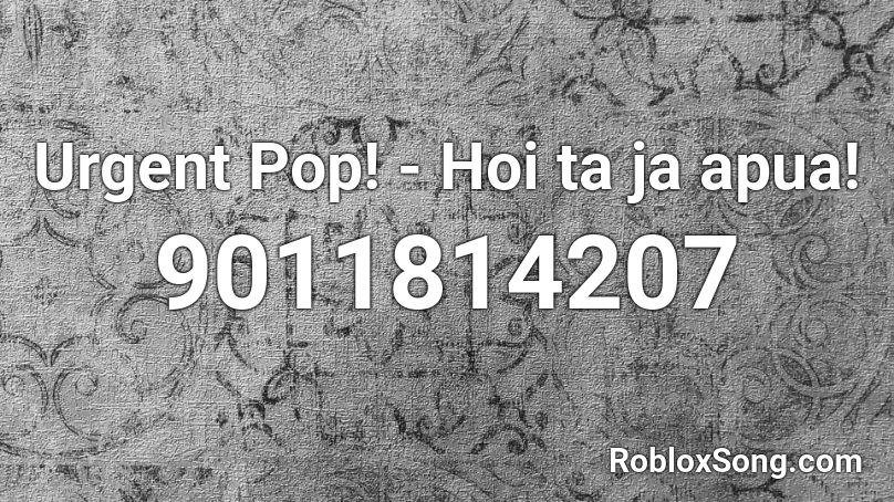 Urgent Pop! - Hoi ta ja apua! Roblox ID